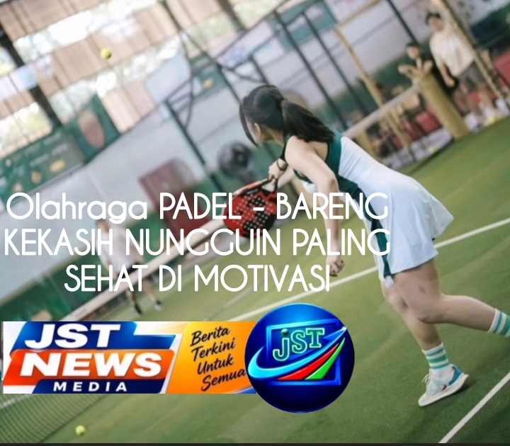 PADEL Bareng Kekasih Nungguin Paling Sehat Di Motivasi 3 IMG 20260830 WA0016